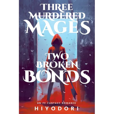 Three Murdered Mages, Two Broken Bonds: An FF Fantasy Romance
