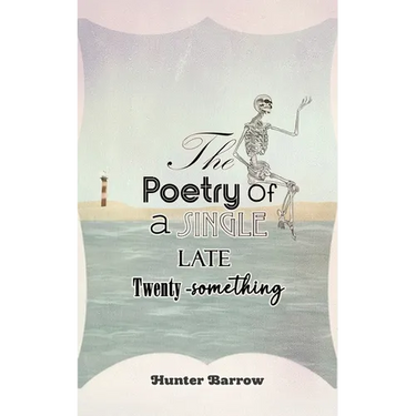 The Poetry of a Single Late Twenty-Something