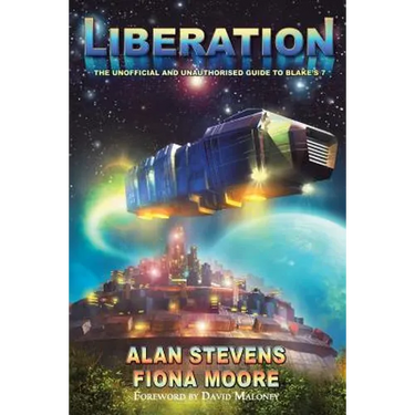 Liberation: The Unoffical and Unauthorised Guide to Blake's 7