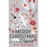Merry Christmas Cupid - Illustrated Cover edition