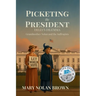 (New Edition) Picketing the President: Delia's Dilemma - Grandmother Nolan and the Suffragists: Delia's Dilemma - Grandmother Nolan and the Suffragist