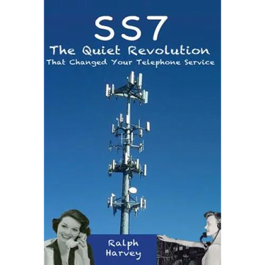 SS7 - The Quiet Revolution That Changed Your Telephone Service