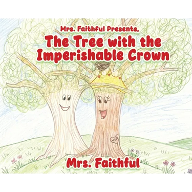 Mrs. Faithful Presents, The Tree with the Imperishable Crown