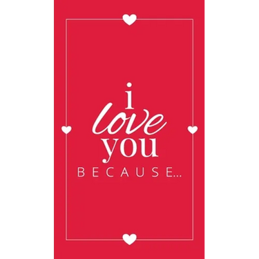 I Love You Because: A Red Hardbound Fill in the Blank Book for Girlfriend, Boyfriend, Husband, or Wife - Anniversary, Engagement, Wedding,