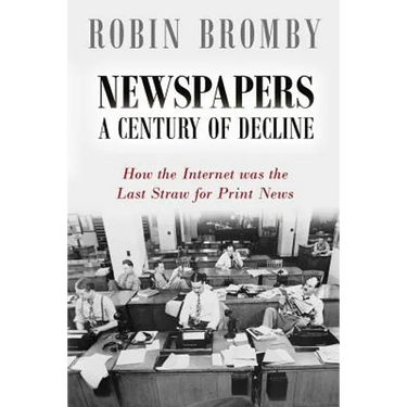 Newspapers: A Century of Decline: How the Internet was the Last Straw for Print News