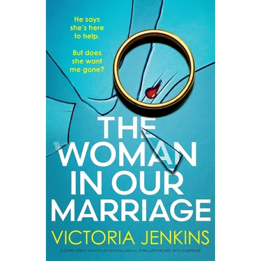 The Woman in Our Marriage: A completely addictive psychological thriller packed with suspense