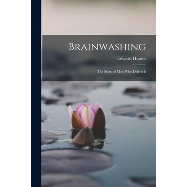 Brainwashing; the Story of men who Defied It