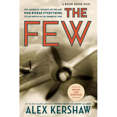 The Few: The American Knights of the Air Who Risked Everything to Fight in the Battle of Britain
