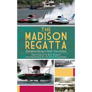 The Madison Regatta: Hydroplane Racing in Small-Town Indiana