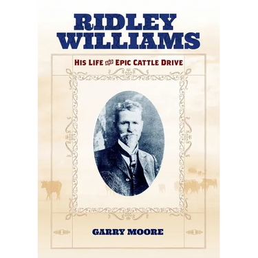 Ridley Williams: His Life and Epic Cattle Drive