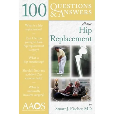 100 Questions & Answers about Hip Replacement