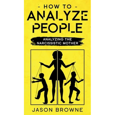 How To Analyze People: Analyzing The Narcissistic Mother