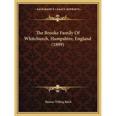 The Brooke Family Of Whitchurch, Hampshire, England (1899)