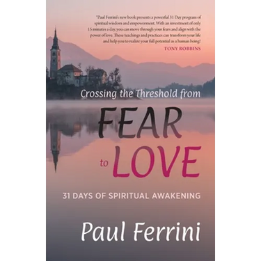Crossing the Threshold from Fear to Love: 31 Days of Spiritual Awakening