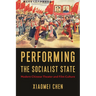 Performing the Socialist State: Modern Chinese Theater and Film Culture
