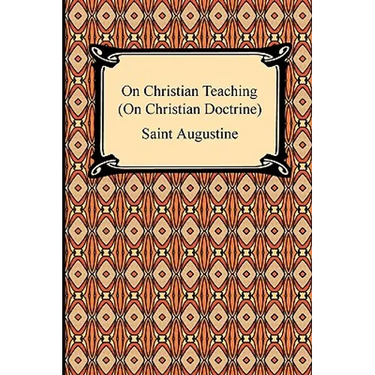 On Christian Teaching (On Christian Doctrine)