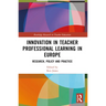 Innovation in Teacher Professional Learning in Europe: Research, Policy and Practice