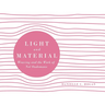 Light and Material: Weaving and the Work of Nel Oudemans