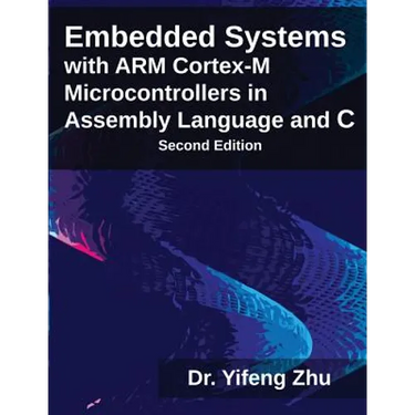 Embedded Systems with ARM Cortex-M Microcontrollers in Assembly Language and C