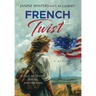 French Twist: A Tale of Travel, Testing and Triumph