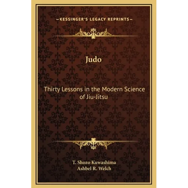 Judo: Thirty Lessons in the Modern Science of Jiu-Jitsu