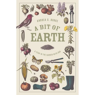 A Bit of Earth: A Year in the Garden with God