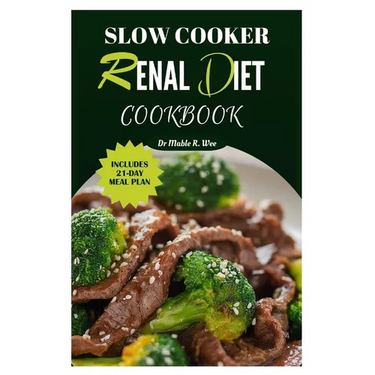 Slow Cooker Renal Diet Cookbook: Manage CKD stage 3 with Easy and Delicious Low-Potassium, Low-Carb Recipes/ 21-Day meal Plan