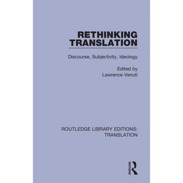 Rethinking Translation: Discourse, Subjectivity, Ideology