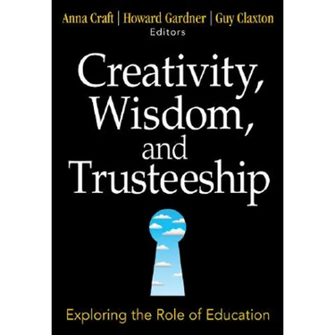 Creativity, Wisdom, and Trusteeship: Exploring the Role of Education