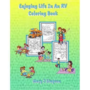 Enjoying Life In An RV Coloring Book: 30 pages with pictures of families enjoying RV vacations