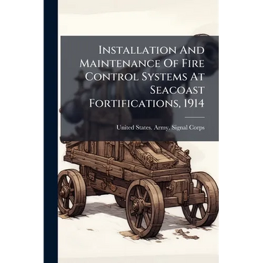 Installation And Maintenance Of Fire Control Systems At Seacoast Fortifications, 1914