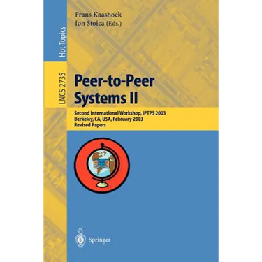 Peer-To-Peer Systems II: Second International Workshop, Iptps 2003, Berkeley, Ca, Usa, February 21-22,2003, Revised Papers