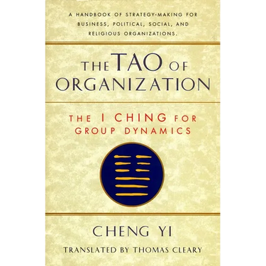 The Tao of Organization: The I Ching for Group Dynamics