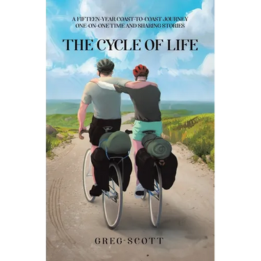 The Cycle Of Life: A Fifteen-Year Coast-to-Coast Journey One-on-One Time and Sharing Stories