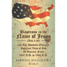 Baptism in the Name of Jesus (Acts 2: 38) and The Apostolic Oneness Doctrinal View of God In America From 1600 A.D. to 1900 A.D.: Baptism in the Name