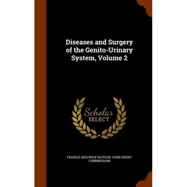 Diseases and Surgery of the Genito-Urinary System, Volume 2