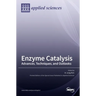 Enzyme Catalysis: Advances, Techniques, and Outlooks