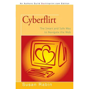Cyberflirt: The Smart and Safe Way to Navigate the Web