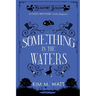 Something in the Waters - a cozy mystery (with dragons): Tea, cake, and suspicious flooding in the Yorkshire Dales