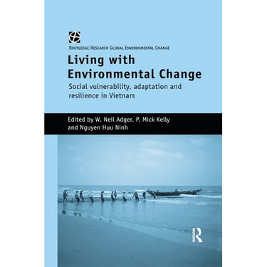 Living with Environmental Change: Social Vulnerability, Adaptation and Resilience in Vietnam