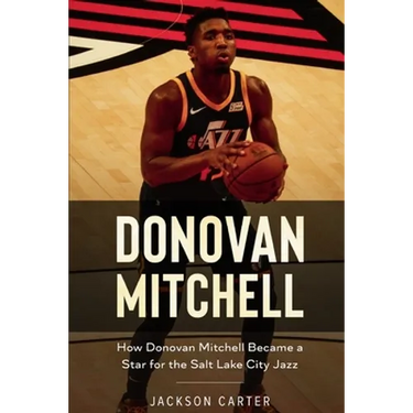 Donovan Mitchell: How Donovan Mitchell Became a Star for the Salt Lake City Jazz