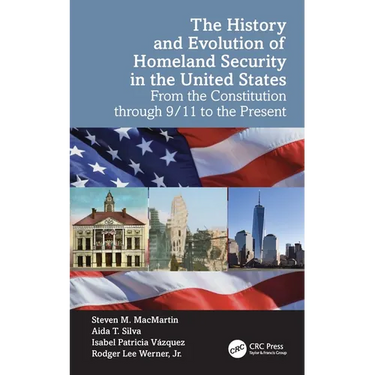 The History and Evolution of Homeland Security in the United States: From the Constitution Through 9/11 to the Present