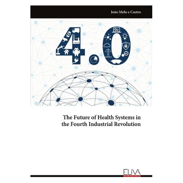 The Future of Health Systems in the Fourth Industrial Revolution