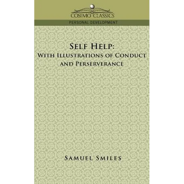 Self-Help: With Illustrations of Conduct and Perseverance