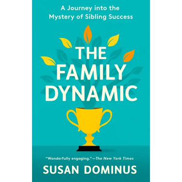 The Family Dynamic: A Journey Into the Mystery of Sibling Success