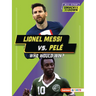 Lionel Messi vs. Pelé: Who Would Win?