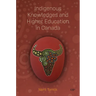Indigenous Knowledges and Higher Education in Canada