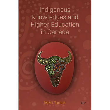 Indigenous Knowledges and Higher Education in Canada