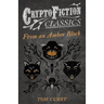 From an Amber Block (Cryptofiction Classics - Weird Tales of Strange Creatures)