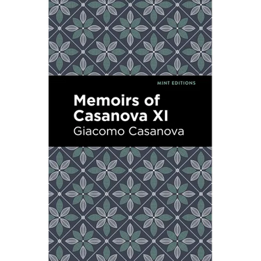 Memoirs of Casanova Volume XI